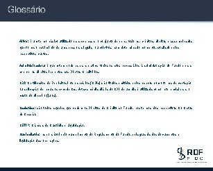 Ativo: é um termo básico utilizado para expressar o conjunto de bens, valores, créditos,