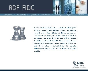 O RDF Fundo de Investimentos em Direitos Creditórios (RDF FIDC) tem como principal atividade
