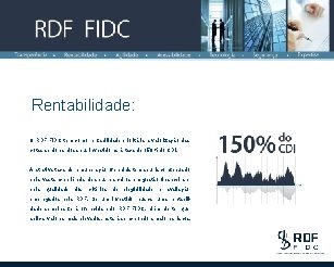 Rentabilidade: O RDF FIDC tem como rentabilidade prioritária a valorização das cotas seniores dos