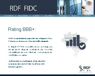 Rating BBB+: A capacidade de pagamento das obrigações é boa. Emissões e emissores com