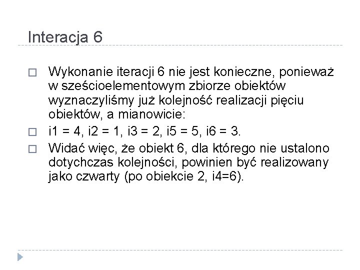 Interacja 6 � � � Wykonanie iteracji 6 nie jest konieczne, ponieważ w sześcioelementowym