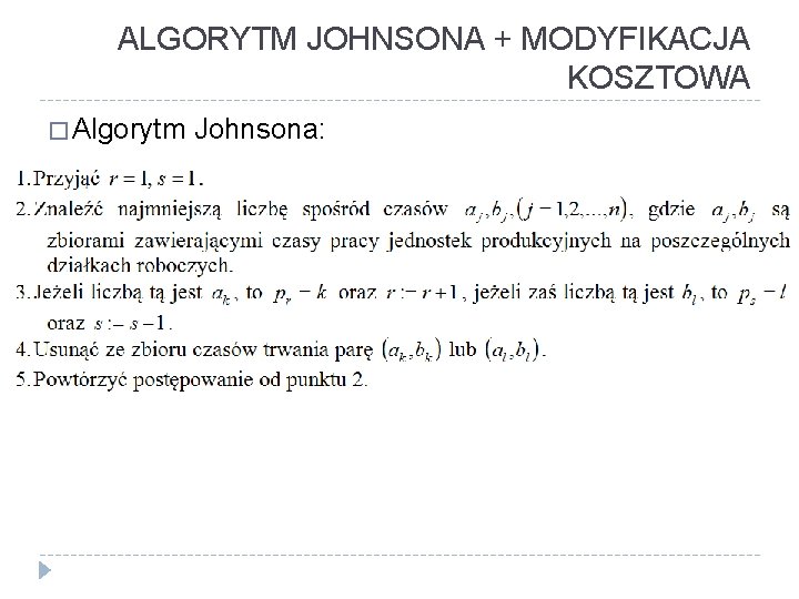 ALGORYTM JOHNSONA + MODYFIKACJA KOSZTOWA � Algorytm Johnsona: 