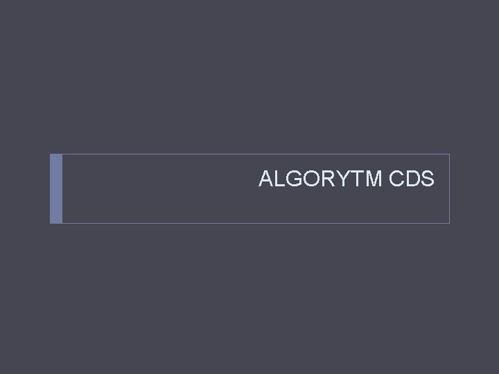 ALGORYTM CDS 