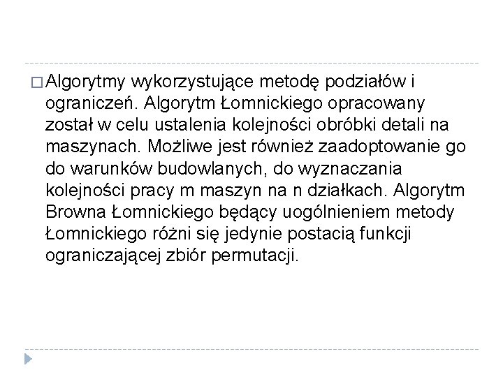 � Algorytmy wykorzystujące metodę podziałów i ograniczeń. Algorytm Łomnickiego opracowany został w celu ustalenia