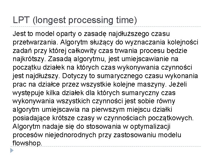 LPT (longest processing time) Jest to model oparty o zasadę najdłuższego czasu przetwarzania. Algorytm