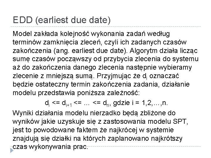 EDD (earliest due date) Model zakłada kolejność wykonania zadań według terminów zamknięcia zleceń, czyli