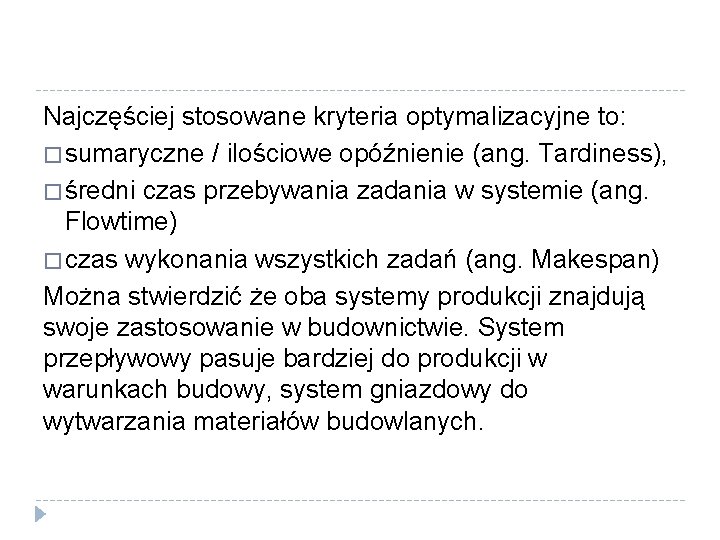 Najczęściej stosowane kryteria optymalizacyjne to: � sumaryczne / ilościowe opóźnienie (ang. Tardiness), � średni