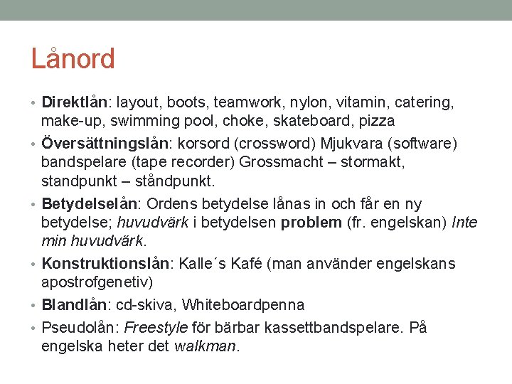 Lånord • Direktlån: layout, boots, teamwork, nylon, vitamin, catering, • • • make-up, swimming