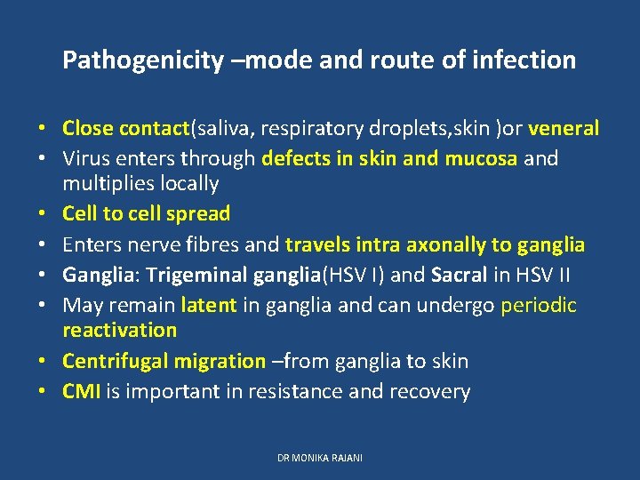 Pathogenicity –mode and route of infection • Close contact(saliva, respiratory droplets, skin )or veneral