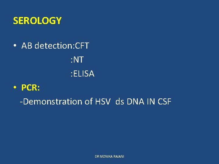 SEROLOGY • AB detection: CFT : NT : ELISA • PCR: -Demonstration of HSV