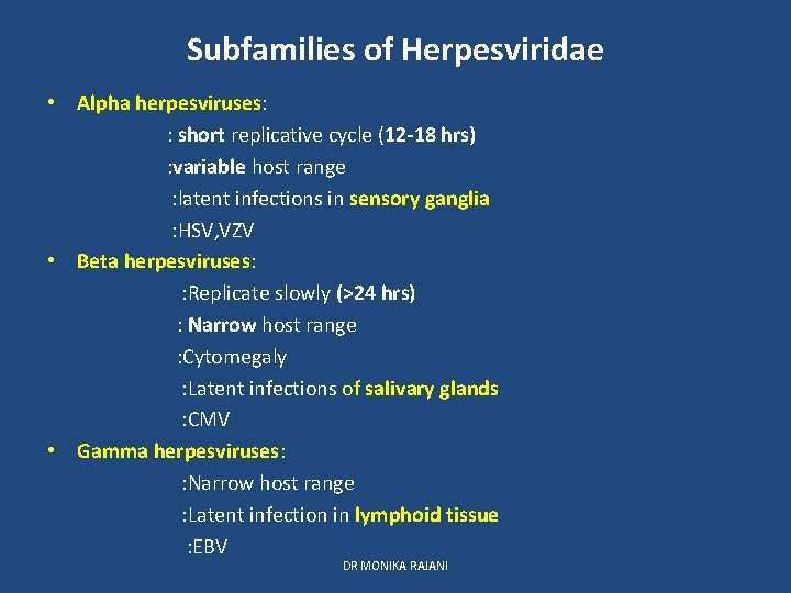 Subfamilies of Herpesviridae • Alpha herpesviruses: : short replicative cycle (12 -18 hrs) :