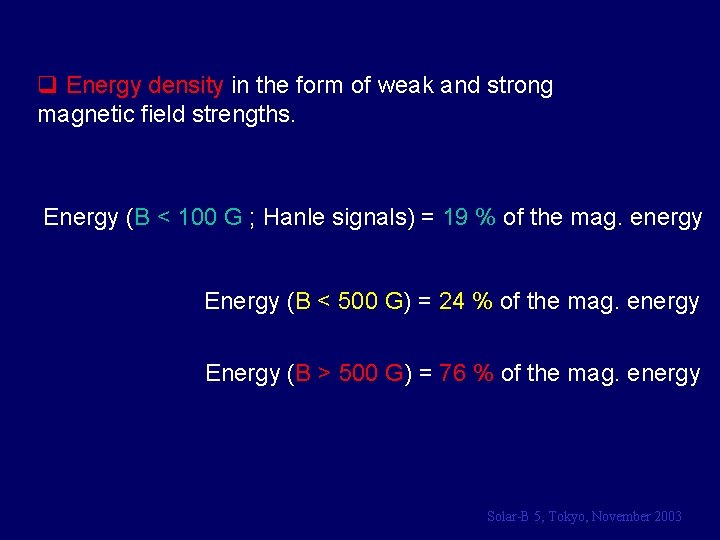q Energy density in the form of weak and strong magnetic field strengths. Energy
