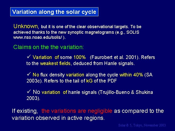 Variation along the solar cycle Unknown, but it is one of the clear observational