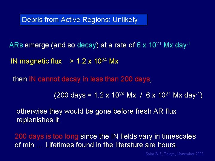 Debris from Active Regions: Unlikely ARs emerge (and so decay) at a rate of