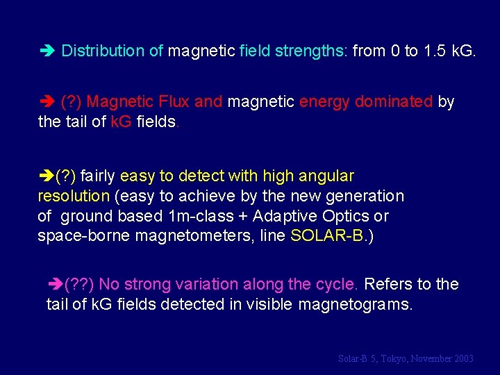 è Distribution of magnetic field strengths: from 0 to 1. 5 k. G. è