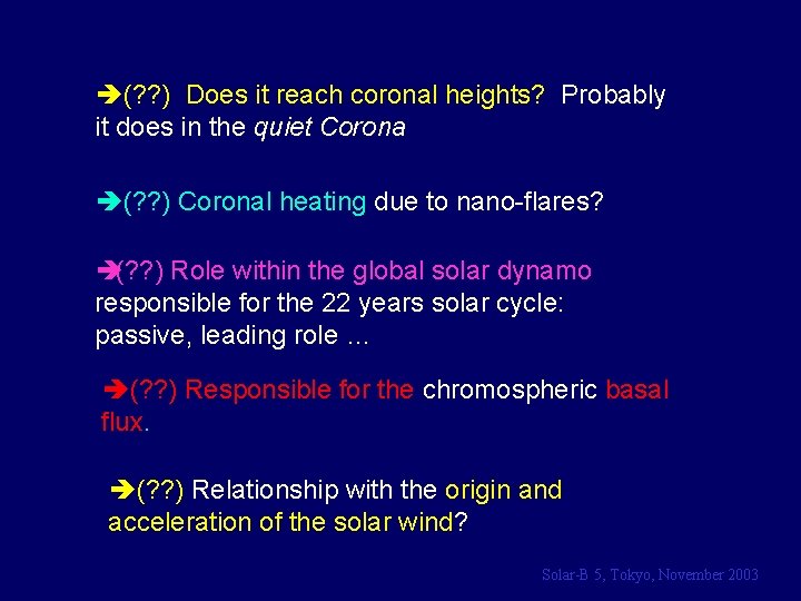 è(? ? ) Does it reach coronal heights? Probably it does in the quiet