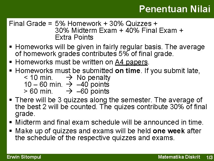 Penentuan Nilai Final Grade = 5% Homework + 30% Quizzes + 30% Midterm Exam