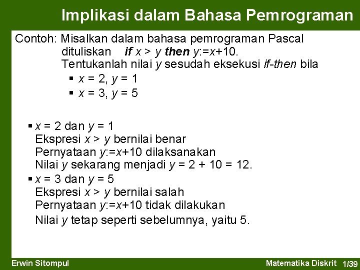 Implikasi dalam Bahasa Pemrograman Contoh: Misalkan dalam bahasa pemrograman Pascal dituliskan if x >