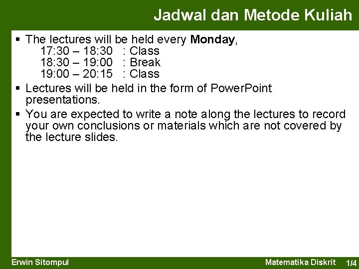 Jadwal dan Metode Kuliah § The lectures will be held every Monday, 17: 30