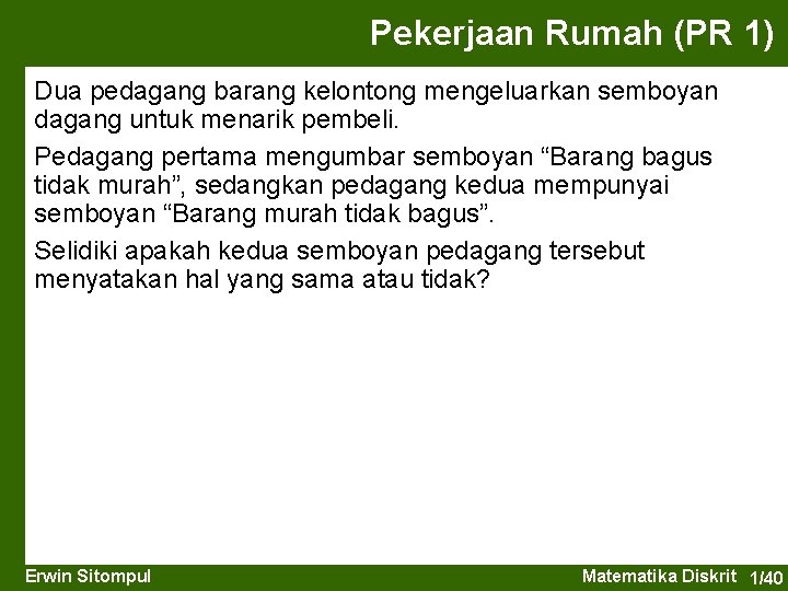 Pekerjaan Rumah (PR 1) Dua pedagang barang kelontong mengeluarkan semboyan dagang untuk menarik pembeli.