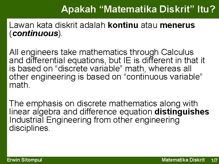 Apakah “Matematika Diskrit” Itu? Lawan kata diskrit adalah kontinu atau menerus (continuous). All engineers
