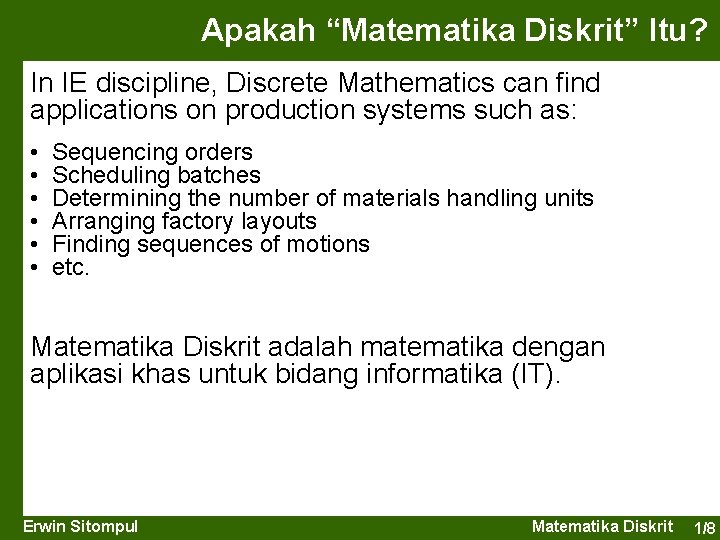 Apakah “Matematika Diskrit” Itu? In IE discipline, Discrete Mathematics can find applications on production