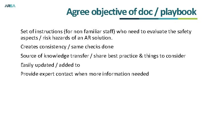 Agree objective of doc / playbook Set of instructions (for non familiar staff) who