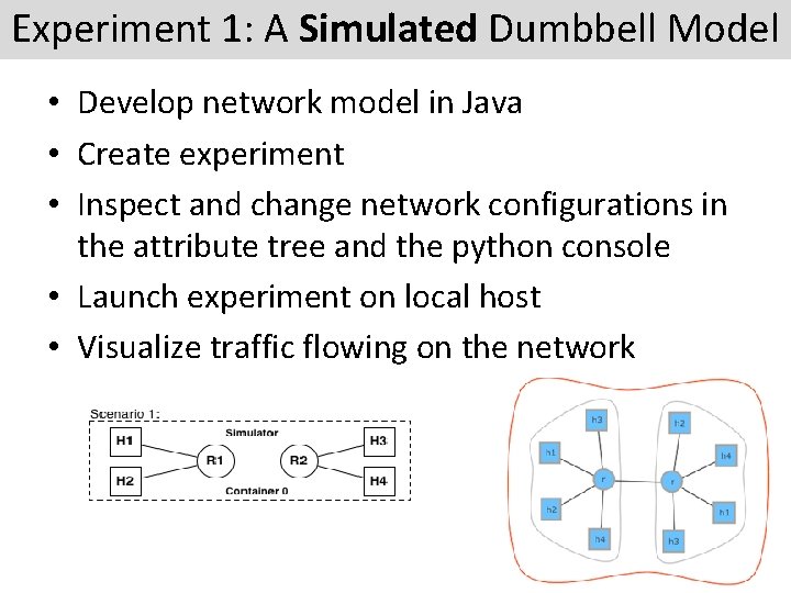 Experiment 1: A Simulated Dumbbell Model • Develop network model in Java • Create