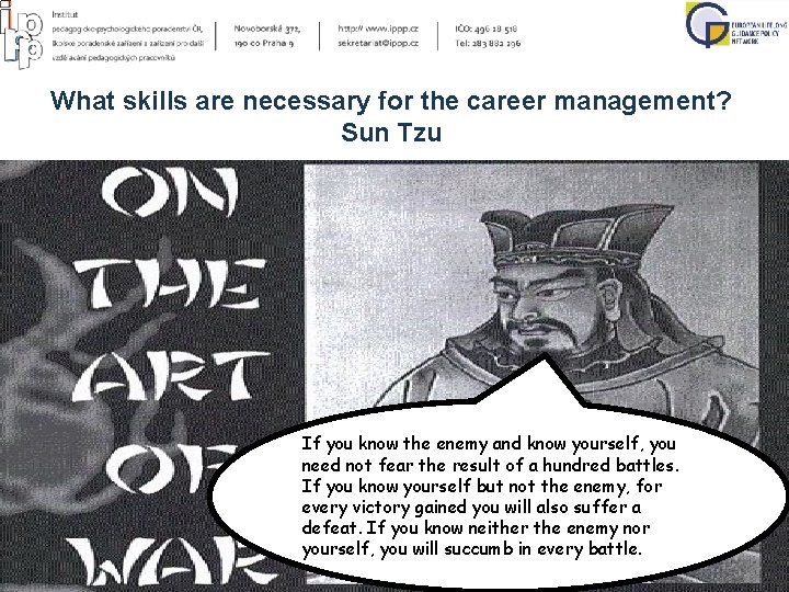 What skills are necessary for the career management? Sun Tzu If you know the