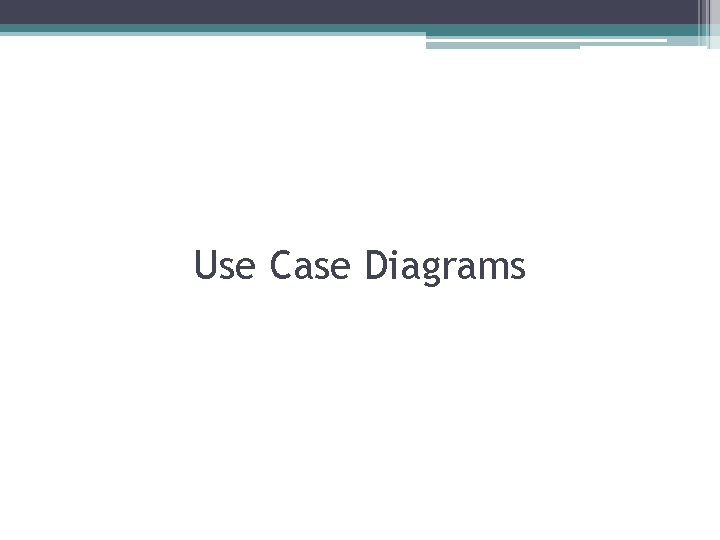 Use Case Diagrams 