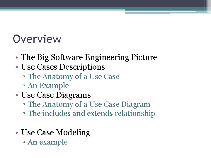 Overview • The Big Software Engineering Picture • Use Cases Descriptions ▫ The Anatomy