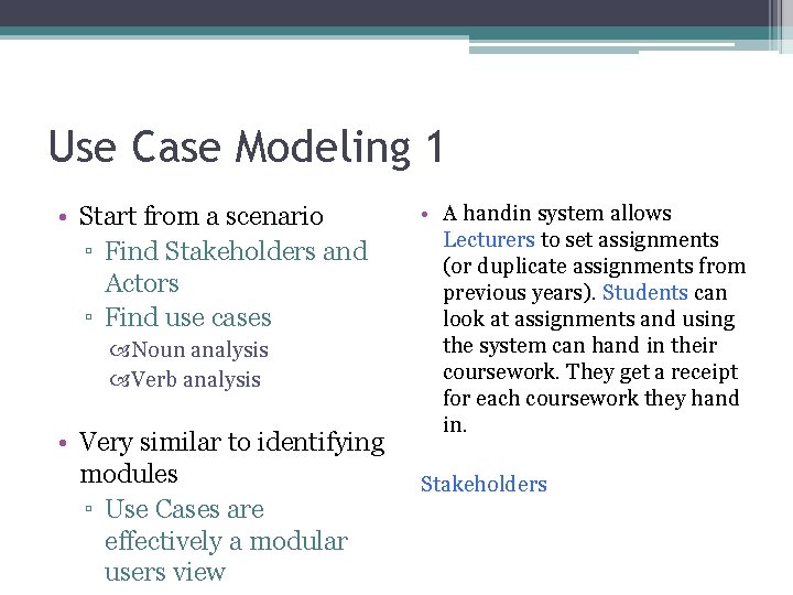 Use Case Modeling 1 • Start from a scenario ▫ Find Stakeholders and Actors