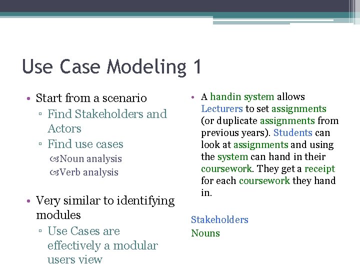 Use Case Modeling 1 • Start from a scenario ▫ Find Stakeholders and Actors