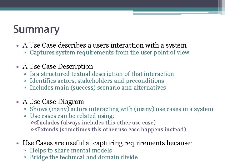 Summary • A Use Case describes a users interaction with a system ▫ Captures