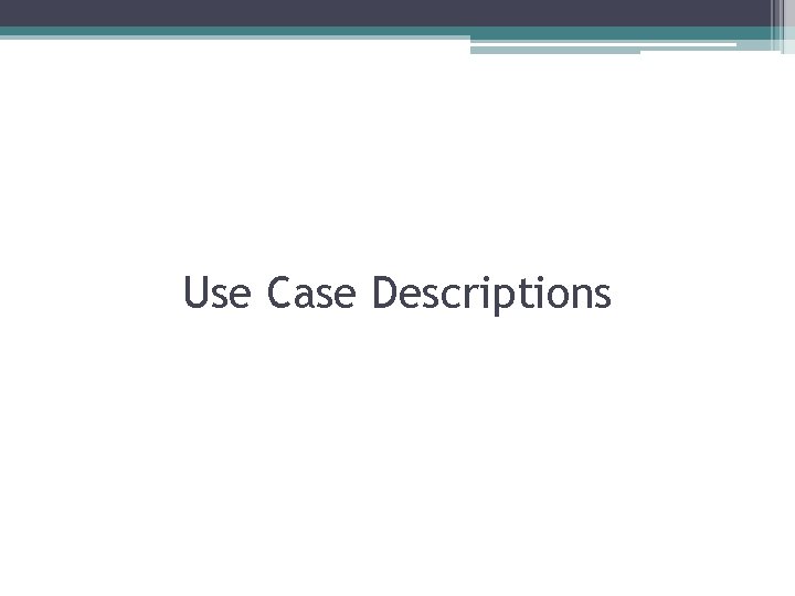 Use Case Descriptions 