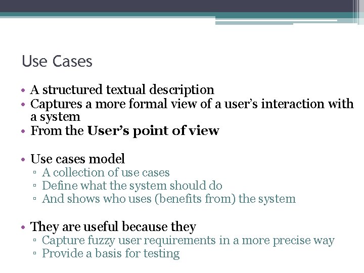 Use Cases • A structured textual description • Captures a more formal view of