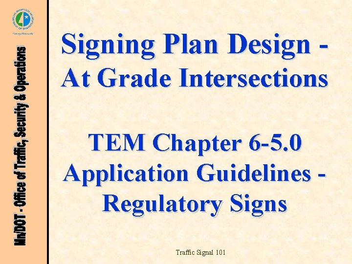 Signing Plan Design At Grade Intersections TEM Chapter 6 -5. 0 Application Guidelines Regulatory