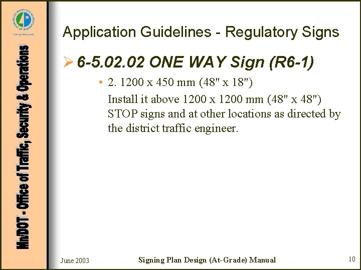 Application Guidelines - Regulatory Signs Ø 6 -5. 02 ONE WAY Sign (R 6