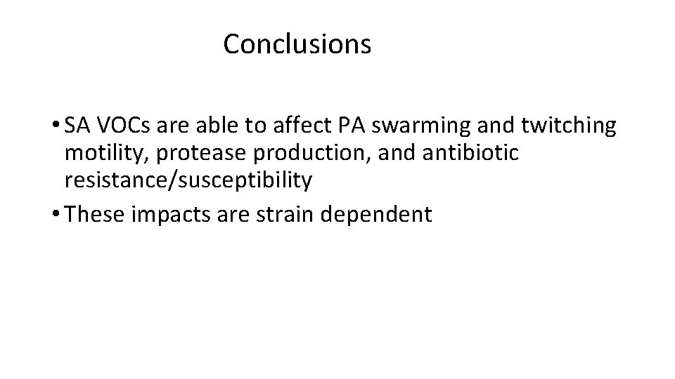 Conclusions • SA VOCs are able to affect PA swarming and twitching motility, protease