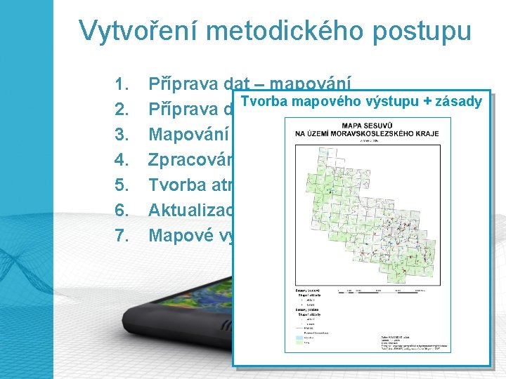 Vytvoření metodického postupu 1. 2. 3. 4. 5. 6. 7. Příprava dat – mapování