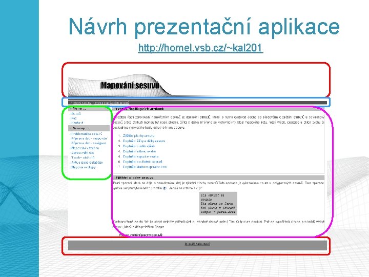 Návrh prezentační aplikace http: //homel. vsb. cz/~kal 201 