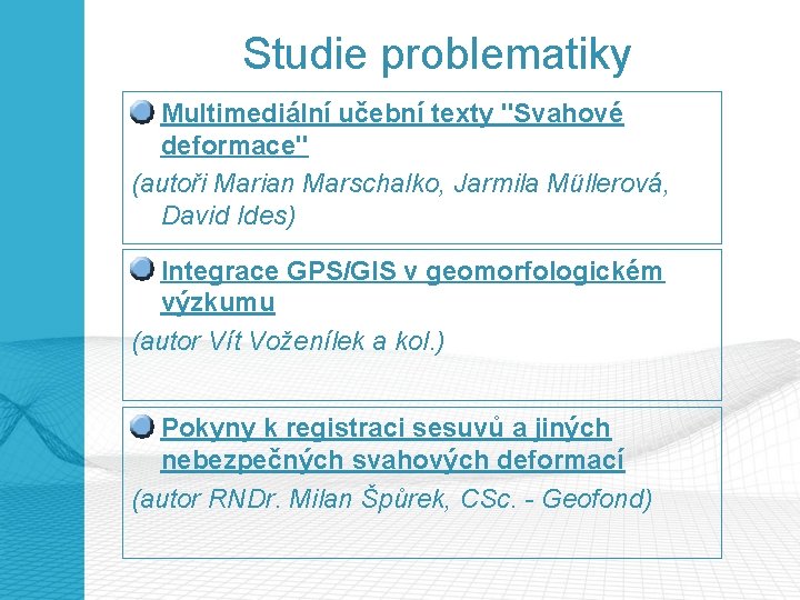 Studie problematiky Multimediální učební texty "Svahové deformace" (autoři Marian Marschalko, Jarmila Müllerová, David Ides)
