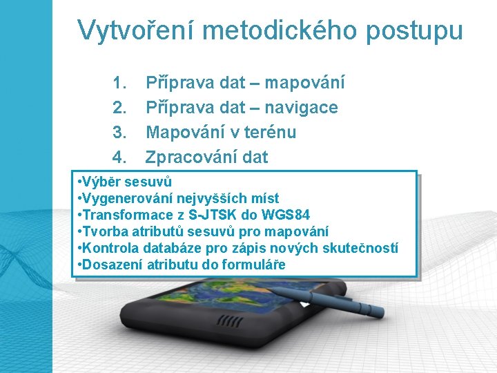 Vytvoření metodického postupu 1. Příprava dat – mapování 2. Příprava dat – navigace 3.