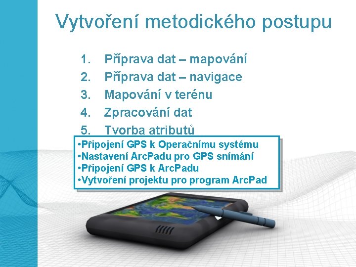 Vytvoření metodického postupu 1. Příprava dat – mapování 2. Příprava dat – navigace 3.