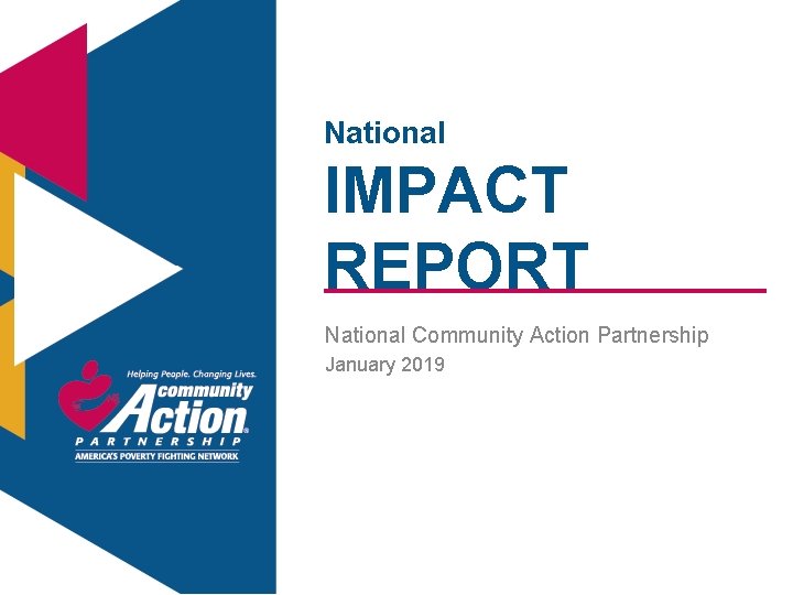 National IMPACT REPORT National Community Action Partnership January 2019 