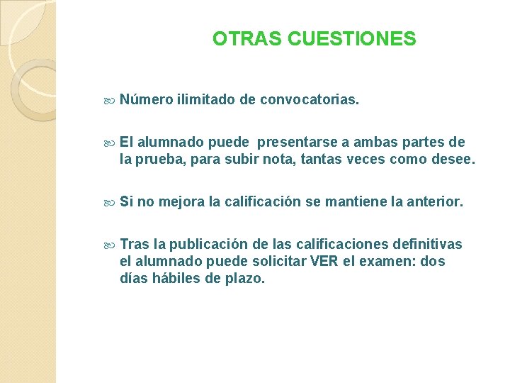 OTRAS CUESTIONES Número ilimitado de convocatorias. El alumnado puede presentarse a ambas partes de