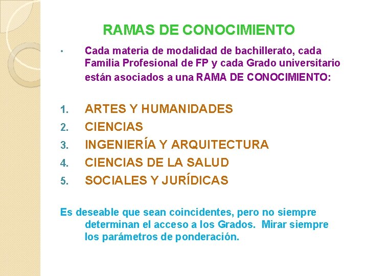 RAMAS DE CONOCIMIENTO • Cada materia de modalidad de bachillerato, cada Familia Profesional de