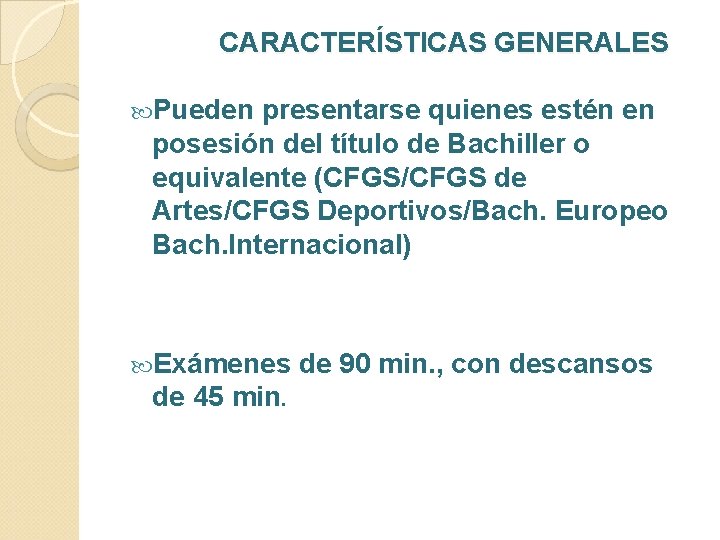 CARACTERÍSTICAS GENERALES Pueden presentarse quienes estén en posesión del título de Bachiller o equivalente