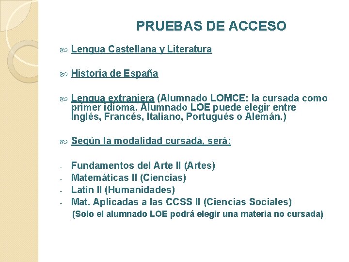 PRUEBAS DE ACCESO Lengua Castellana y Literatura Historia de España Lengua extranjera (Alumnado LOMCE: