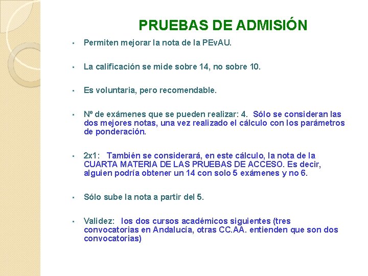 PRUEBAS DE ADMISIÓN • Permiten mejorar la nota de la PEv. AU. • La